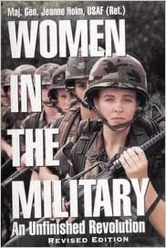 Book Cover of the non-fiction book Women in the Military--An Unfinished Revolution, revised edition, by Major General Jeanne Holm, USAF, Retired