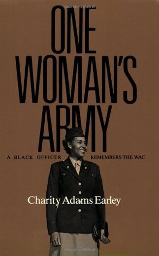 Book cover of the memoir, One Woman's Army:  a Black Officer Remembers the WAC.  Features of photo of Lieutenant Colonel Charity Adams Earley in her Army uniform.