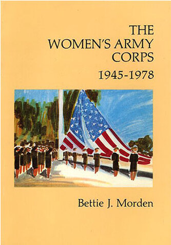 Book cover for the non-fiction book, The Women's Army Corps, 1945-1978, by Colonel Bettie J. Morden