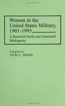 Book Cover of Women in the United States Military 1901-1995:  A Research Guide and Annotated Bibliography, by Vicki L. Friedl